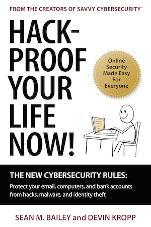 Hack-Proof Your Life Now! by Sean M. Bailey