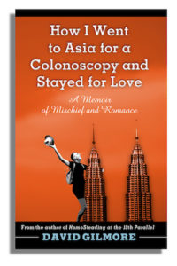 Book cover of "How I Went to Asia for a Colonoscopy and Stayed for Love" by David Gilmore; black and white image of a giant man climbing a building